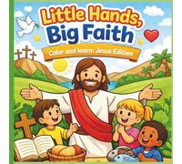 Little Hands, Big Faith: Color and Learn: Jesus Edition