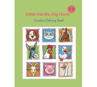 Little hands, Big farm: Creative Coloring Book