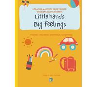 Little hands, Big feelings: A Tracing & Activity book to build emotions in little hearts