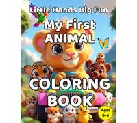Little Hands Big Fun: My First Animal Coloring Book for Kids Ages 3-6