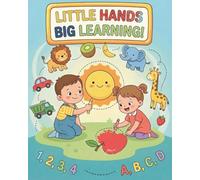 Little Hands, Big Learning: A Fun Tracing & Coloring Adventure with Letters, Numbers, Animals & More | Ages 2-5