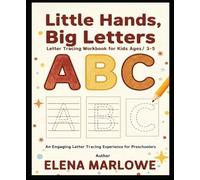Little Hands, Big Letters: Letter Tracing Workbook for Kids Ages 3-5: Learn ABC, Improve Handwriting, Build Fine Motor Skills, and Boost Early Learning Confidence