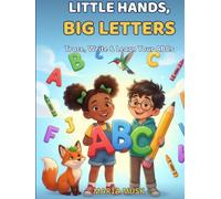 Little Hands, Big Letters: Trace, Write & Learn Your ABCs - A Handwriting & Phonics Workbook for Ages 4-8