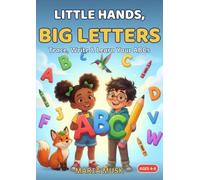 Little Hands, Big Letters: Trace, Write & Learn Your ABCs - A Handwriting & Phonics Workbook for Ages 4-8