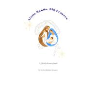 Little Hands, Big Prayers: A Child’s Rosary Book