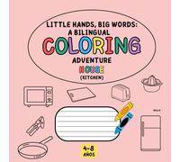LITTLE HANDS, BIG WORDS: A BILINGUAL COLORING ADVENTURE (HOUSE)
