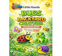 Little Hands Bugs and Backyard Creatures Coloring Book: Simple Coloring Pages for Toddlers Ages 1-3 | Fun and Easy Bugs, Insects, and Backyard ... Honey Bee, Spider, Squirrel and More!