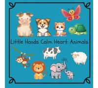 Little Hands, Calm Heart: Animals: A creative and simple animal colouring experience for toddlers