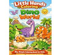 Little Hands Coloring: Dino World: Big, Simple Coloring Book for Kids