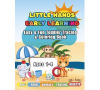Little Hands, Early Learning: Easy & Fun Toddler Tracing and Coloring Book for Kids Ages 1-4, Workbook with Big Letters, Animals & Foods to Help Kids Practice Fine Motor Skills and Handwriting