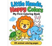 Little Hands Happy Colors: My First Coloring Book