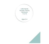 Little Hands Number Tracing Workbook: Learn to Trace and Write Numbers 1-10 with Easy Practice for Ages 3-4