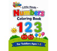 Little Hands Numbers Coloring Book: Learn to Count 1-20 for Toddlers Ages 1-3: Easy and Fun First Counting Book with Big Simple Designs