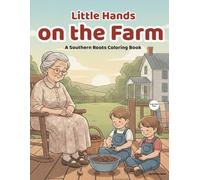 Little Hands On The Farm: A Southern Roots Coloring Book