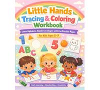 Little Hands Tracing & Coloring Workbook: Learn Alphabets, Numbers & Shapes with Fun Practice Pages for Kids Ages 2-7