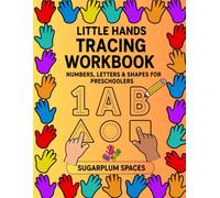 Little Hands Tracing Workbook: Numbers, Letters, and Shapes for Preschoolers: Fun and Easy Early Learning Practice for Ages 2-5 | Handwriting, Counting, and Shape Recognition Activities