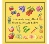 Little Hands, Warm Hearts: Fruits and Vegetables Edition: Easy Colouring Fun for Toddlers Ages 2-5