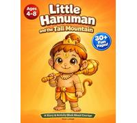 Little Hanuman and the Tall Mountain | A Courage and Confidence Building Story and Activity Coloring Book for Kids Ages 4-8: A Story Based Coloring ... Build Courage, Confidence and Positive Values
