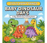 Little Happy Things: Baby Dinosaur Days: A Big, Bold & Easy Coloring Book