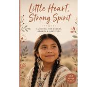 Little Heart, Strong Spirit: A Journal for dreams, growth and gratitude
