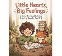 Little Hearts, Big Feelings: A Social-Emotional Coloring & Activity Book for Ages 4-8