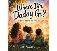 Little Hearts, Big Feels: Where Did Daddy Go?