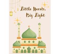 Little Hearts, Big Light: Ramadan Activity Book