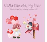 Little Hearts, Big Lov: A Valentine’s Day Coloring Book for All Ages