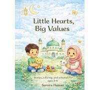 Little Hearts, Big Values: A Fun, Islamic Activity Book for Little Hearts and Growing Minds