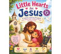 Little Hearts for Jesus: A Catholic Story, Coloring & Activity Book for Ages 4-8 | Learn About Jesus, Prayer, Mary, the Mass & God's Love | 43 Pages | 8.5" × 11"