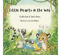 Little Hearts in the Wild: A Christian book for children