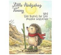 Little Hedgehog Timmy and The Quest for the Hidden Waterfall: Children’s Book about Independence and Decision-Making for Little Explorers, Preschool and Kindergarten, Ages 3-6