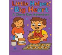 Little Helper Big Heart A Chore Day Adventure: A Sweet Coloring Book To Encourage Helping at Home, Good Habits, and Teamwork