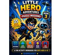Little Hero Adventures 3: Brain Games, Logic Puzzles & Pattern Challenges for Kids Ages 6-10 (No Mazes, Just Pure Thinking Fun!): 35 Brain-Boosting ... Thinking - A Fun Activity Workbook for Boys