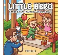 Little Hero: Bold and Easy Coloring Book for Dads and Sons with Heartwarming Scenes of Pride and Bonding for Kids and Parents