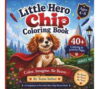 Little Hero Chip Coloring Book: Fun Dog Adventures, Creative Activities & Positive Messages for Kids Ages 4-8