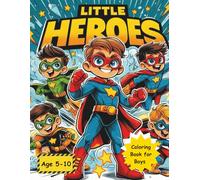 LITTLE HEROES: "41 coloring pages full of adventure and excitement for boys aged 5 to 10 years"