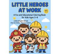 Little Heroes at Work: A Fun and Educational Coloring Book for Kids Ages 3-6