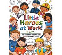 Little Heroes at Work!: FUN COLORING BOOK FOR KIDS AGES 4-8