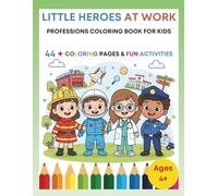 Little Heroes at Work Professions Coloring Book for Kids: A Coloring and Activity Book About Jobs, Professions, and Learning Fun for Kids Ages 4-8