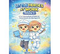 Little Heroes at Work - Volume 2: A Fun Coloring Book of Modern & Future Careers for Kids Ages 4 - 6