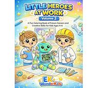 Little Heroes at Work - Volume 3: A Fun Coloring Book of Future Careers and Creative Skills for Kids Ages 4 - 6