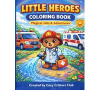Little Heroes Coloring Book for Kids Ages 4-8: Fun and Inspiring Coloring Adventures Featuring Brave Animal Heroes at Work and Play