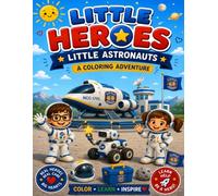 Little Heroes - Little Astronauts: A Coloring Adventure
