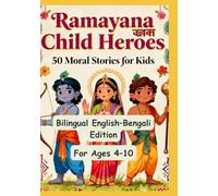 Little Heroes of Ramayana: 50 Moral Stories for Kids | Bilingual English-Bengali Edition | For Ages 4-10