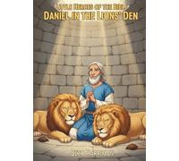 Little Heroes of the Bible: Daniel in the Lions’ Den: 3