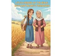 Little Heroes of the Bible: Ruth and Naomi's Friendship