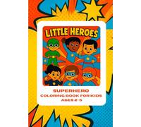 Little Heroes: Superhero Coloring Book for Kids Ages 2-5