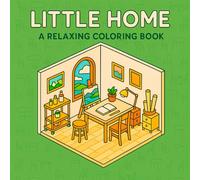 LITTLE HOME: A Relaxing Coloring Book with Cozy Rooms, Furniture & Home Decor - For Adults and Teens Who Love Home Aesthetics