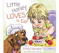 Little Honey Loves to Eat: A Rhyming Toddler Book About Healthy Eating, Trying New Foods, and Mealtime Joy